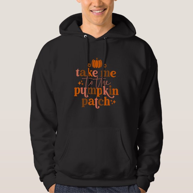 Veste À Capuche Take Me To The Pumpkin Patch Autumn Fall Thanksgiv (Devant)