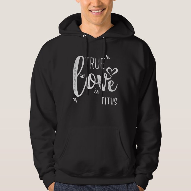 Veste À Capuche Titus Name, True Love is Titus (Devant)