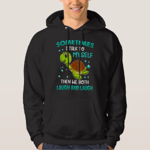 Veste À Capuche Tortue Parfois Je Me Parle À Moi Alors Nous Deux L