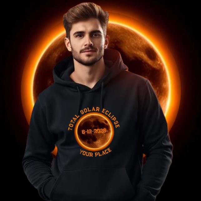 Veste À Capuche Total Solar Eclipse 2026 (Total Solar Eclipse 2026-  Hoodie August 12 2026 Personalized with your Own Place)