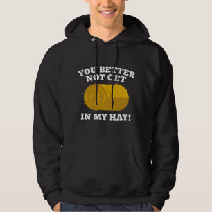 Veste À Capuche Tu ferais mieux de ne pas toucher à mon foin