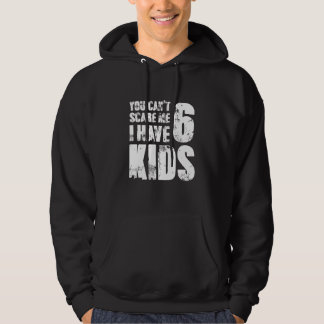 Veste À Capuche Tu ne peux pas m'effrayer, j'ai six enfants