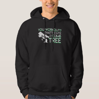 Veste À Capuche Tu trouves ça mignon je grimpe aux arbres grimpeur