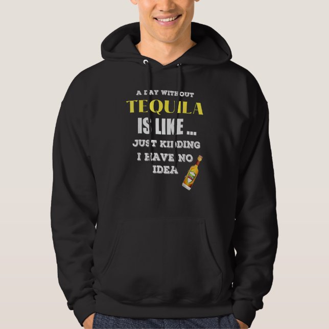 Veste À Capuche Un Jour Sans Tequila, C'Est Comme Si J'Avais (Devant)
