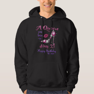 Veste À Capuche Une Reine Est Née Le 21 Mai Joyeux Anniversaire Po