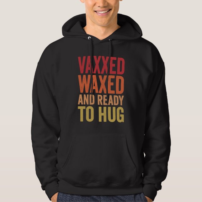 Veste À Capuche Vaxxed Waxed and Ready To Hug (Devant)