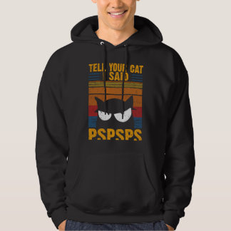 Veste À Capuche Vintage chat Dites à votre chat J'ai dit PSPSPS Sa