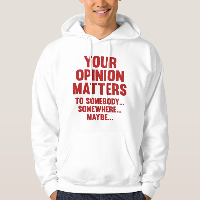 Veste À Capuche Votre Opinion Compte Pour Quelqu'Un (Devant)
