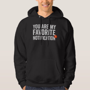 Veste À Capuche Vous Êtes Ma Notification Préférée