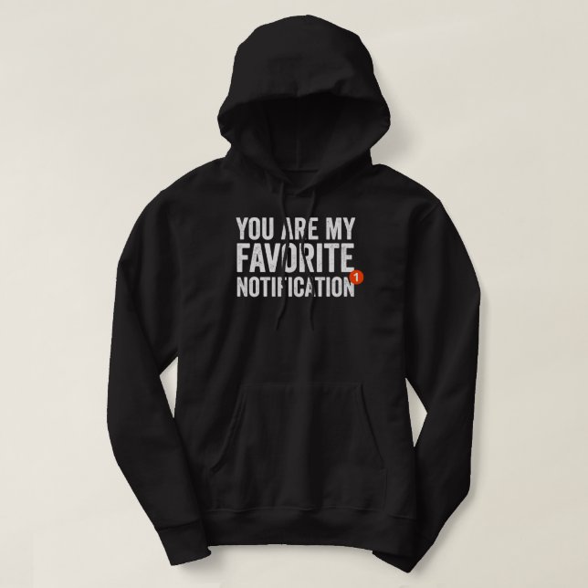 Veste À Capuche Vous Êtes Ma Notification Préférée (Design devant)