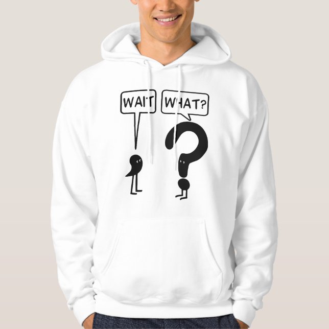 Veste À Capuche Wait What Funny Grammar Questioning Punctuation T (Devant)