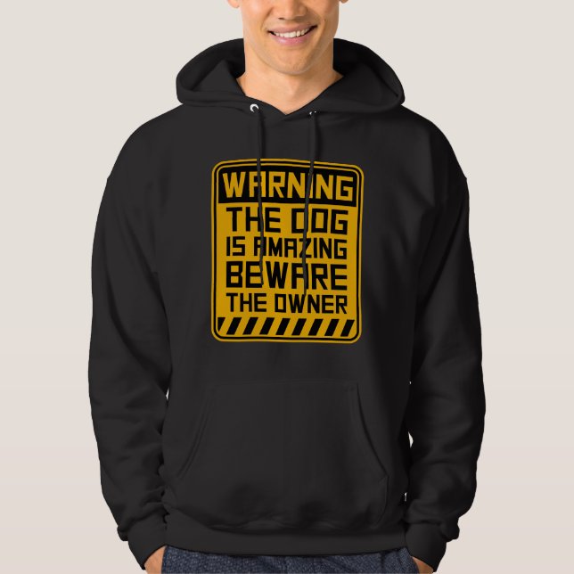 Veste À Capuche Warning Dog Is Amazing Beware Owner Protective Fun (Devant)