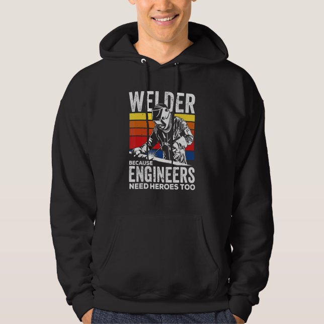 Veste À Capuche Welder Because Engineers Need Heroes Too Welding (Devant)