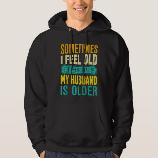 Veste À Capuche Wife  Sometimes I Feel Old I Realise my Husband is