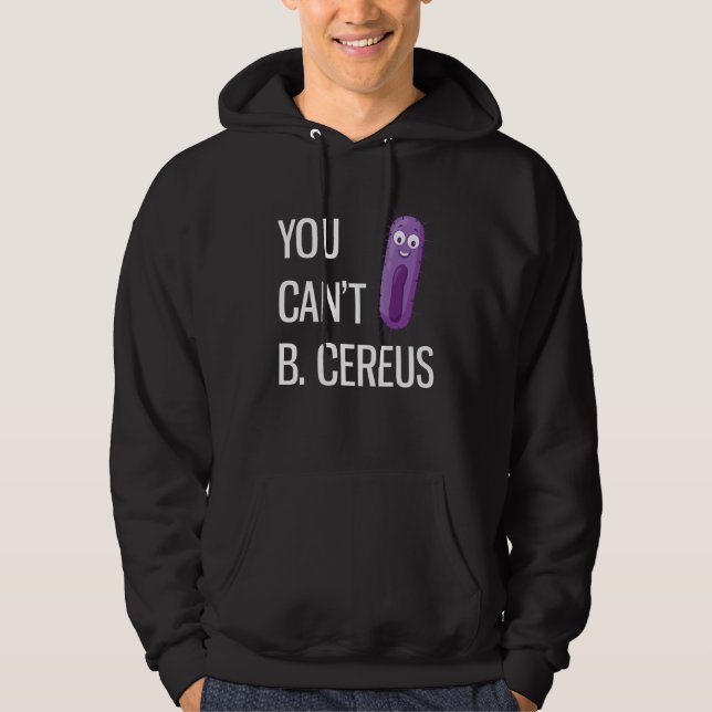 Veste À Capuche You Can't B Cereus Funny Microbiology 3 (Devant)