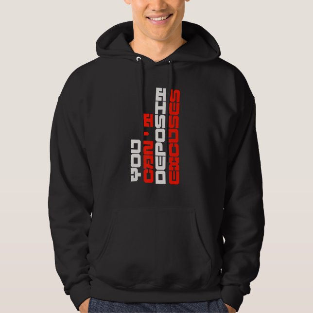 Veste À Capuche You Can't Deposit Excuses Motivational Positive In (Devant)