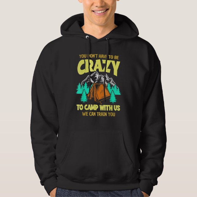 Veste À Capuche You Don't Have To Be Crazy To Camp With Us Funny C (Devant)