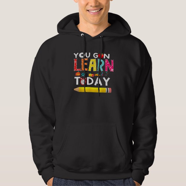Veste À Capuche You Gon Learn Today Teacher Student Back To School (Devant)
