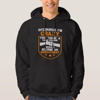 Veste À Capuche you think a sane person become an godfather goddad