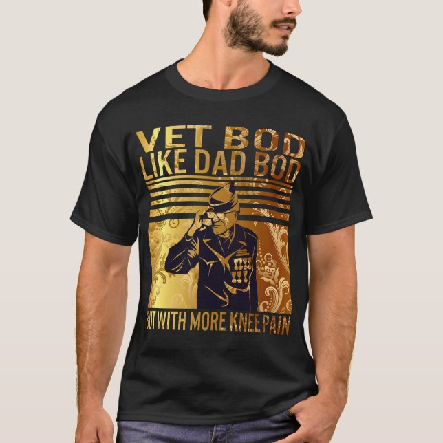 Vet Bod Like A Dad Bod But With More Knee Pain T-Shirt (Front)