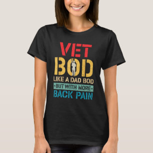 Vet Bod Like Dad Bod But More Back Pain Vintage Fa T-Shirt