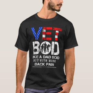 Vet Bod Like Dad Bod But With More Back Pain Veter T-Shirt