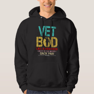 Vet Bod Like Mom Bod But With More Back Pain Veter Hoodie