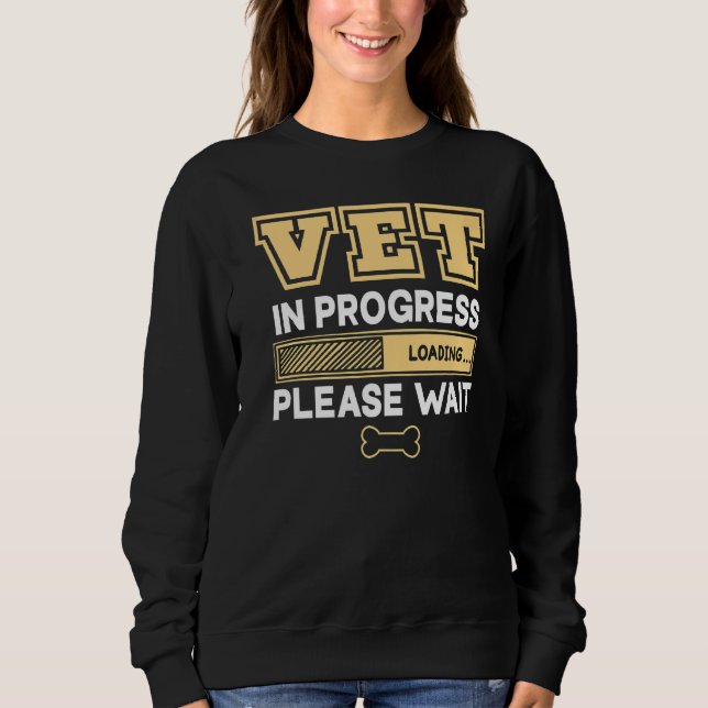 Vet In Progress Loading Animal Doctor Future Veter Sweatshirt (Front)