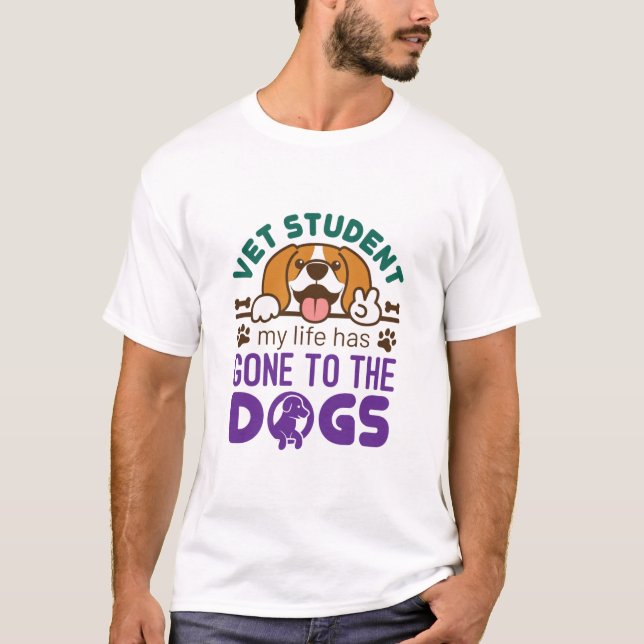 Vet Student My Life Has Gone to the Dogs T-Shirt (Front)