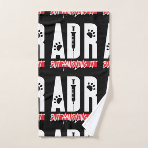 Vet Tech ADR But Handling It Veterinarian Hand Towel