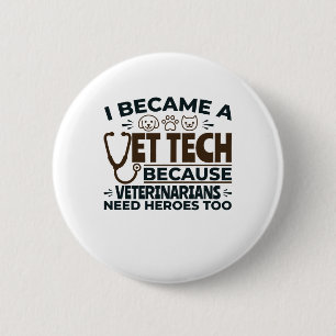 Vet Tech Because Veterinarians Need Heroes Too 2 Inch Round Button