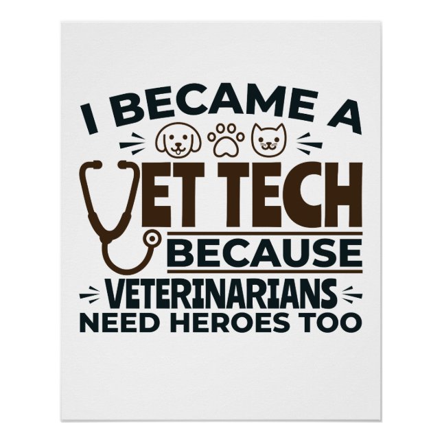 Vet Tech Because Veterinarians Need Heroes Too Poster (Front)