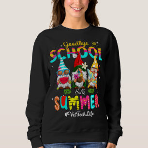Vet Tech Gnome Goodbye School Hello Summer Sweatshirt