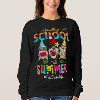 Vet Tech Gnome Goodbye School Hello Summer Sweatshirt