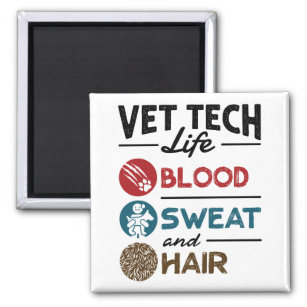 Vet Tech Life Blood Sweat and Hair Magnet