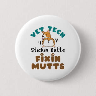 Vet Tech Stickin' Butts and Fixin' Mutts 2 Inch Round Button