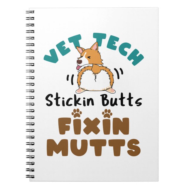 Vet Tech Stickin' Butts and Fixin' Mutts Notebook (Front)