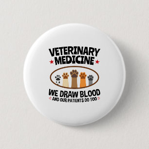Vet Tech Veterinarian Funny Draw Blood Quote  2 Inch Round Button