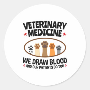 Vet Tech Veterinarian Funny Draw Blood Quote  Classic Round Sticker