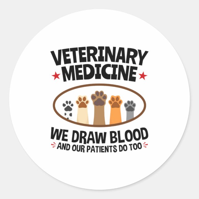 Vet Tech Veterinarian Funny Draw Blood Quote  Classic Round Sticker (Front)