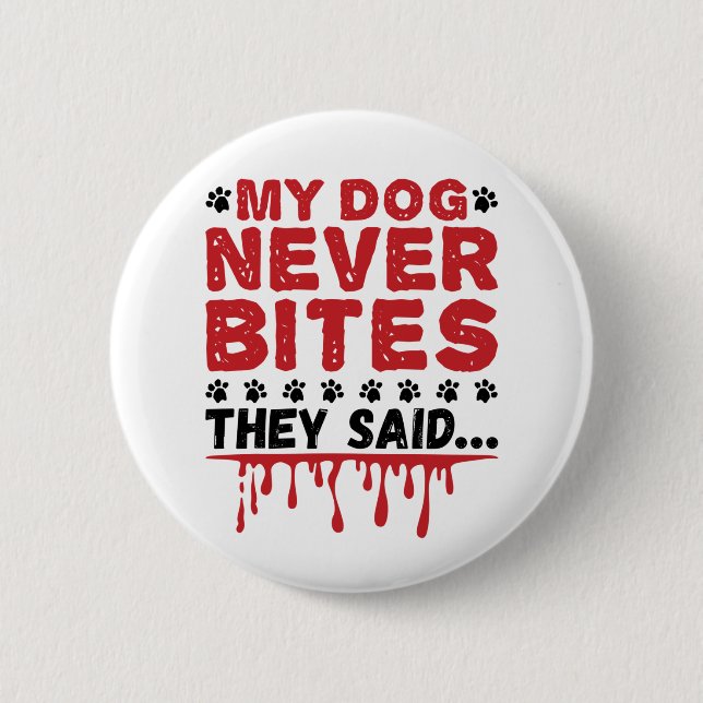 Vet Tech Veterinary My Dog Never Bites They Siad 2 Inch Round Button (Front)