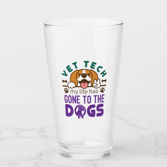 Vet Tech Veterinary Technician Life Gone to  Dogs Glass (Front)