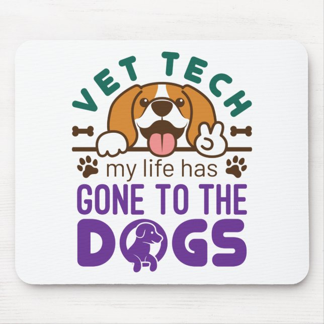 Vet Tech Veterinary Technician Life Gone to  Dogs Mouse Pad (Front)