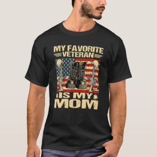 Veteran Day My Favourite Veteran Is My Mom Proud M T-Shirt