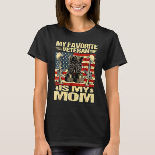 Veteran Day My Favourite Veteran Is My Mom Proud M T-Shirt