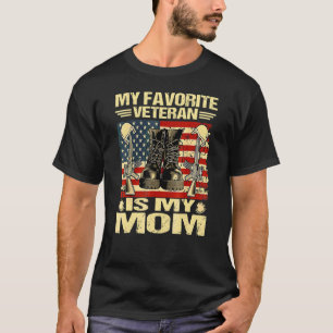 Veteran Day My Favourite Veteran Is My Mom Proud M T-Shirt