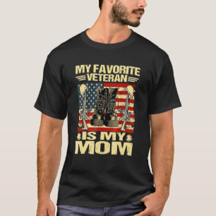 Veteran Day My Favourite Veteran Is My Mom Proud M T-Shirt