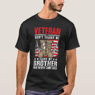 VETERAN Don´t thank me Thank my Brother who never  T-Shirt
