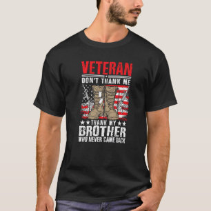 VETERAN Don´t thank me Thank my Brother who never  T-Shirt