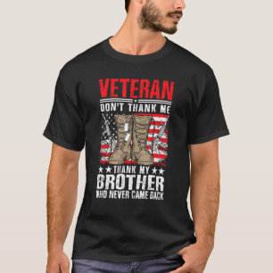 VETERAN Don´t thank me Thank my Brother who never  T-Shirt